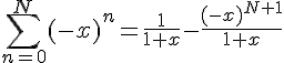 \Large \sum_{n=0}^N (-x)^n= \frac{1}{1+x}-\frac{(-x)^{N+1}}{1+x}